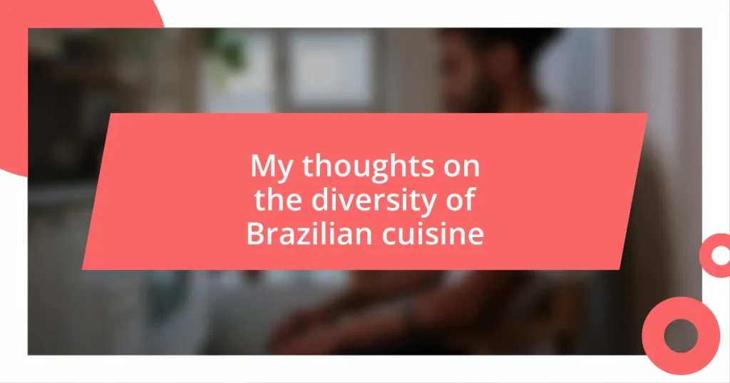 My thoughts on the diversity of Brazilian cuisine