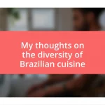 My thoughts on the diversity of Brazilian cuisine