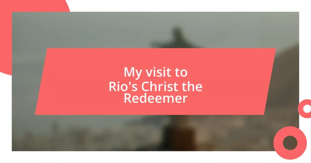 My visit to Rio’s Christ the Redeemer