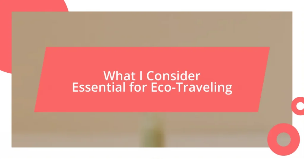 What I Consider Essential for Eco-Traveling