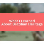 What I Learned About Brazilian Heritage