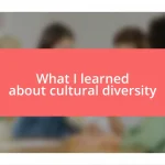 What I learned about cultural diversity