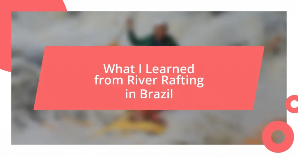 What I Learned from River Rafting in Brazil