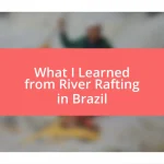 What I Learned from River Rafting in Brazil