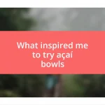 What inspired me to try açaí bowls