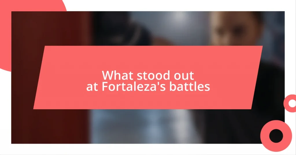 What stood out at Fortaleza’s battles