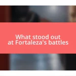 What stood out at Fortaleza’s battles