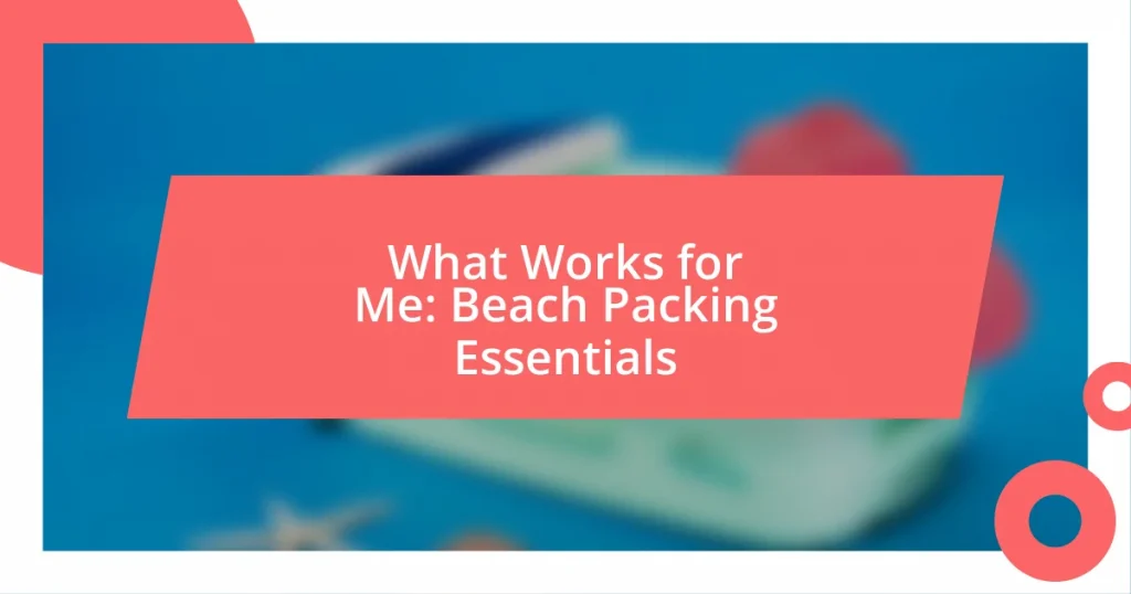 What Works for Me: Beach Packing Essentials