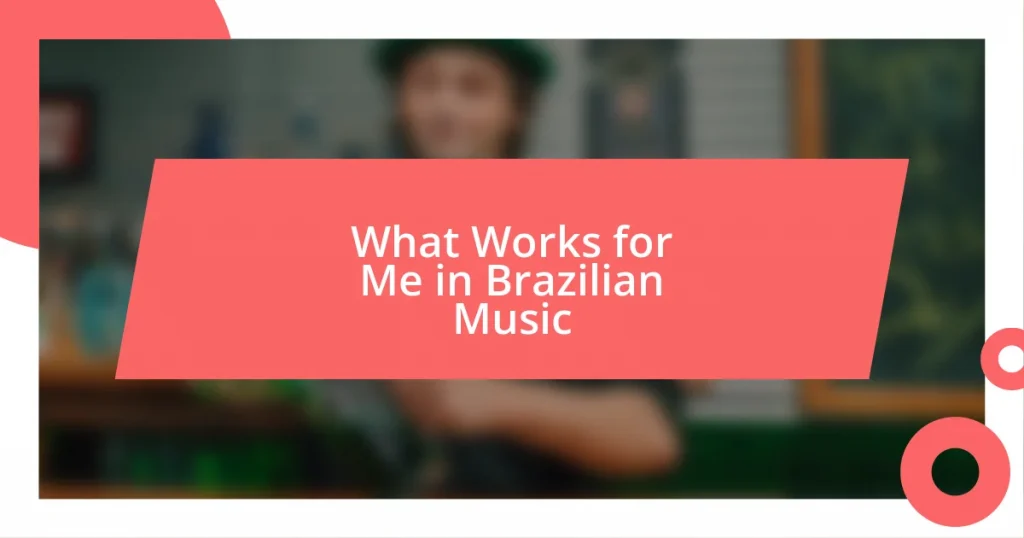 What Works for Me in Brazilian Music