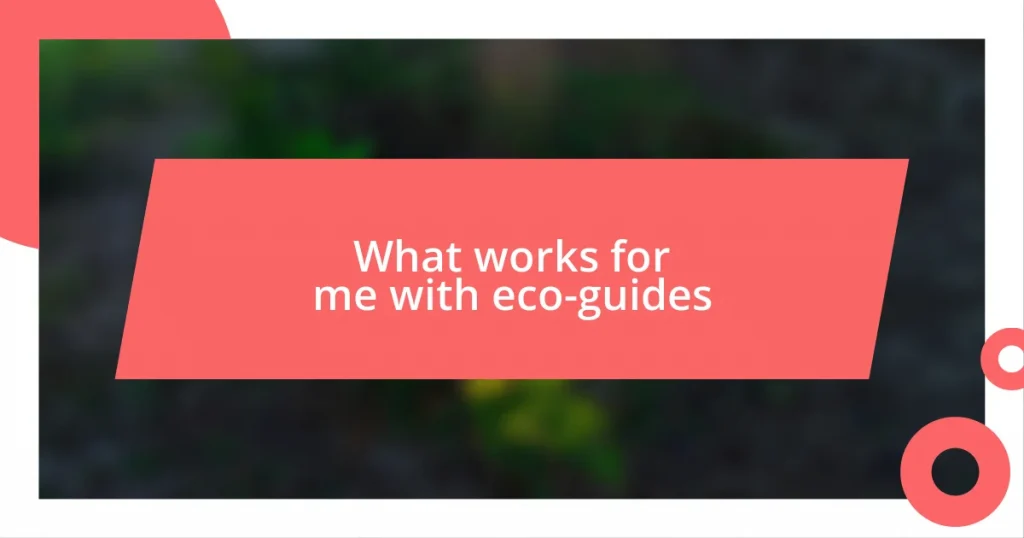 What works for me with eco-guides