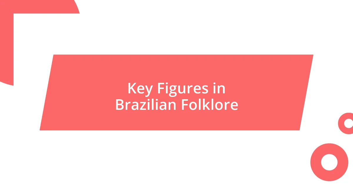 Key Figures in Brazilian Folklore