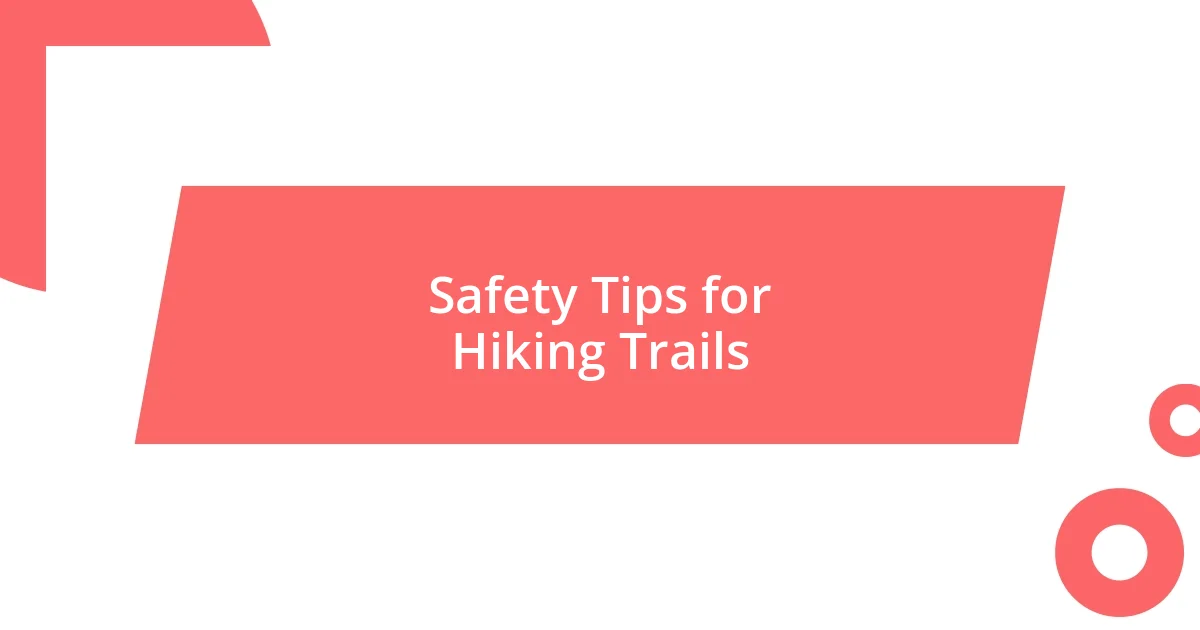 Safety Tips for Hiking Trails