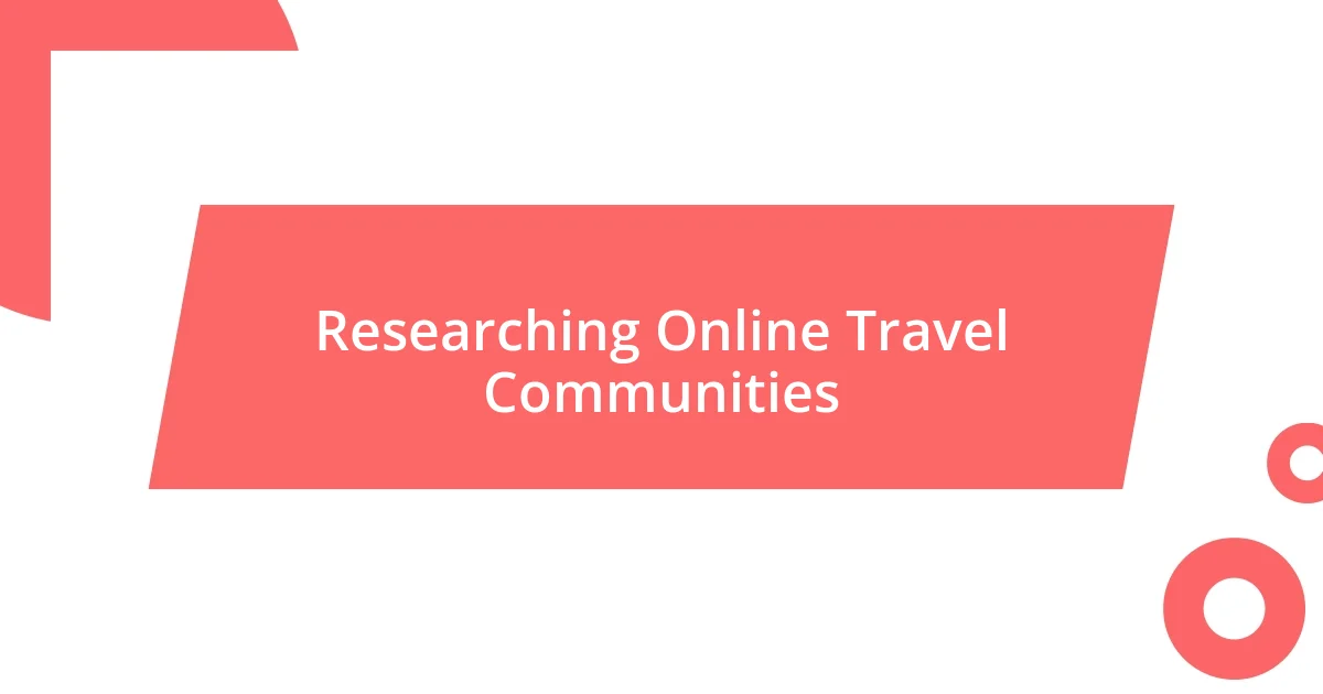 Researching Online Travel Communities