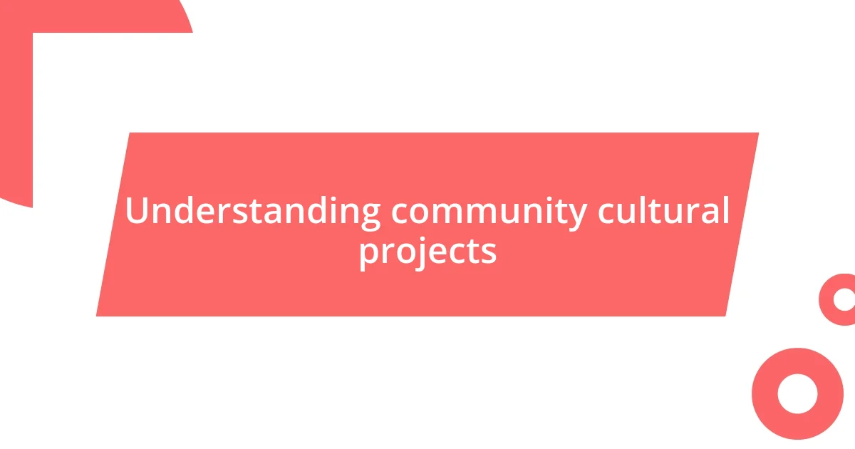 Understanding community cultural projects