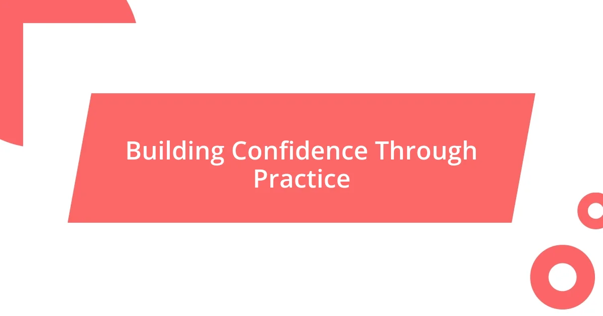 Building Confidence Through Practice