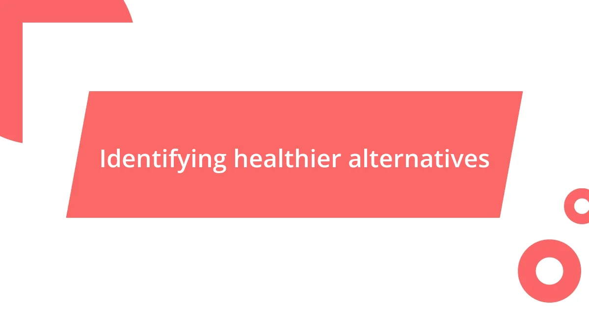 Identifying healthier alternatives