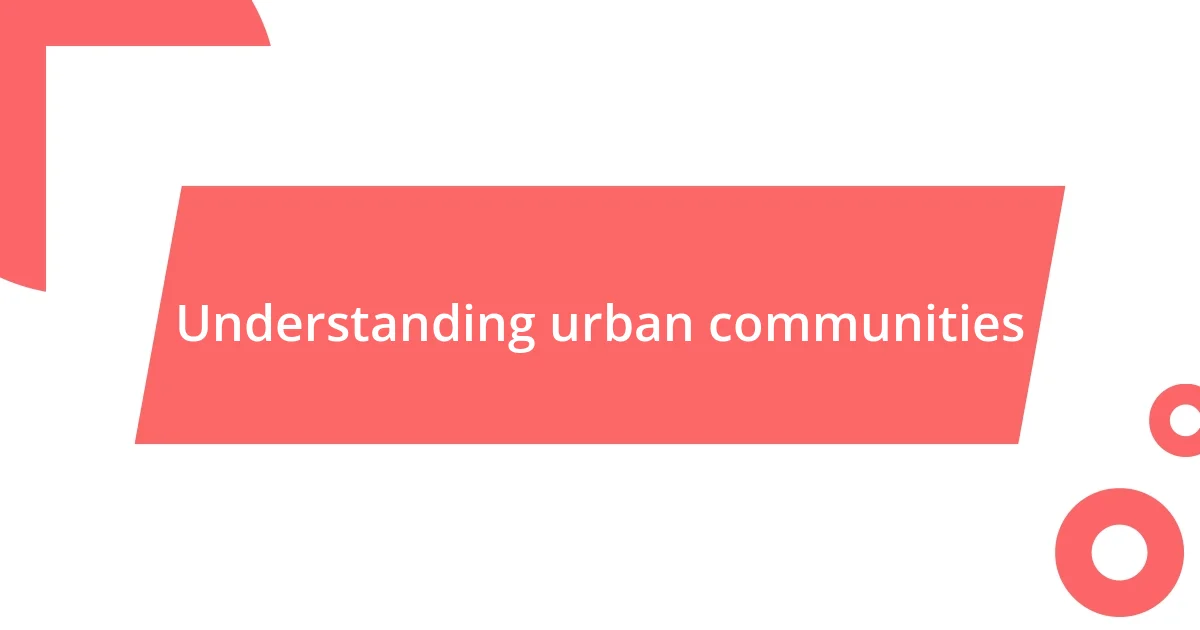 Understanding urban communities