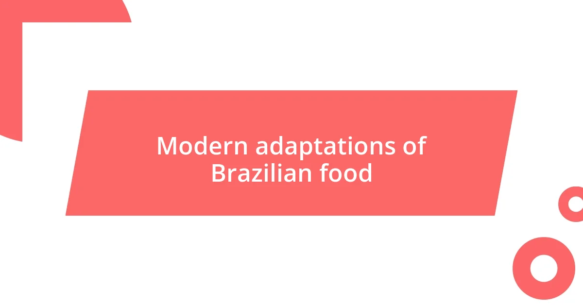 Modern adaptations of Brazilian food