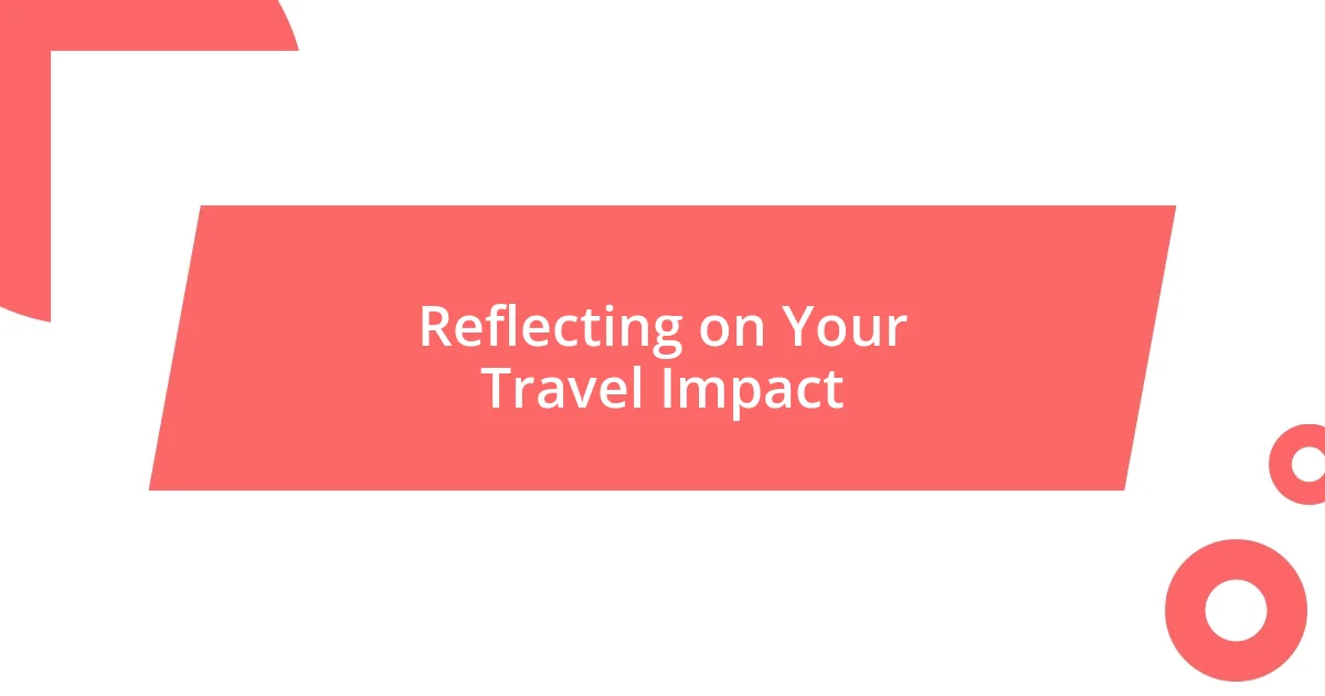 Reflecting on Your Travel Impact