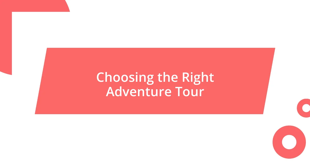 Choosing the Right Adventure Tour