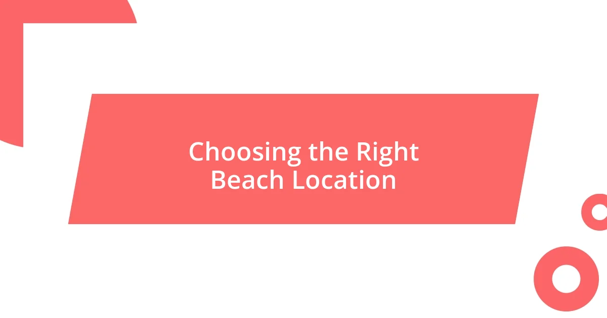 Choosing the Right Beach Location