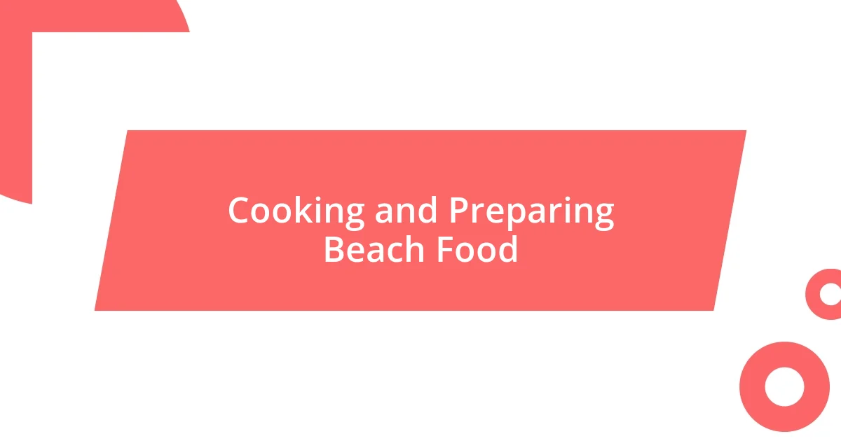 Cooking and Preparing Beach Food